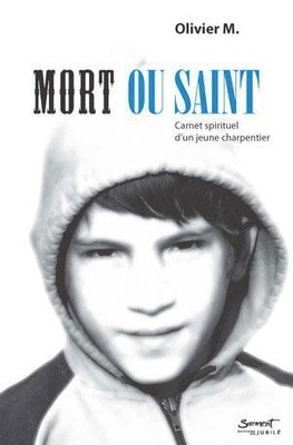 MORT OU SAINT - CARNET SPIRITUEL D'UN JEUNE CHARPENTIER