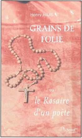 GRAINS DE FOLIE OU LE ROSAIRE D'UN POETE