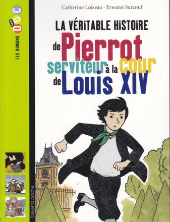 LA VERITABLE HISTOIRE DE PIERROT, SERVITEUR A LA COUR DE LOUIS XIV