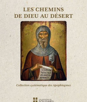 LES CHEMINS DE DIEU AU DESERT - LA COLLECTION SYSTEMATIQUE DES APOPHTEGMES