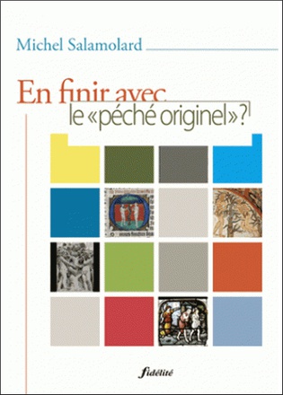 EN FINIR AVEC LE PECHE ORIGINEL ? PISTES THEOLOGIQUES ET PASTORALES