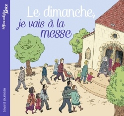 LE DIMANCHE, JE VAIS A LA MESSE