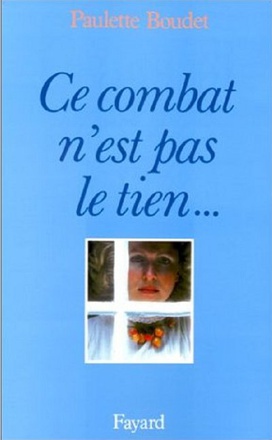 CE COMBAT N'EST PAS LE TIEN - MAIS LE MIEN