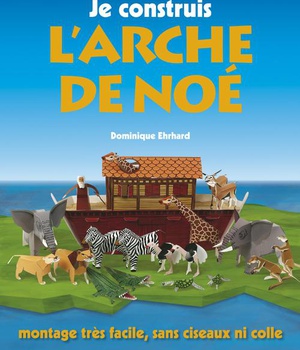 JE CONSTRUIS L'ARCHE DE NOE