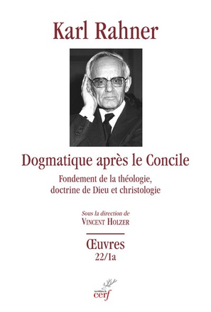 DOGMATIQUE APRES LE CONCILE - FONDEMENT DE LA THEOLOGIE, DOCTRINE DE DIEU ET CHRISTOLOGIE