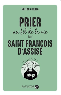 PRIER AU FIL DE LA VIE AVEC SAINT FRANCOIS D'ASSISE