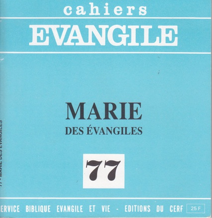 CAHIERS EVANGILE NO 77. MARIE DES EVANGILES