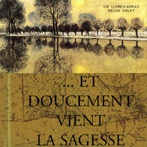 ET DOUCEMENT VIENT LA SAGESSE