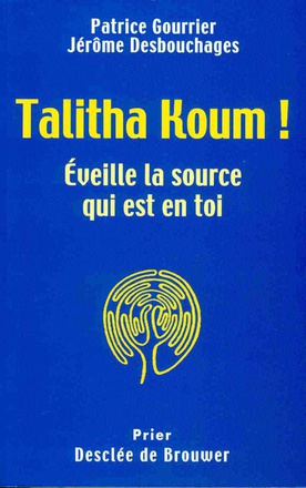 TALITHA KOUM - EVEILLE LA SOURCE QUI EST EN TOI