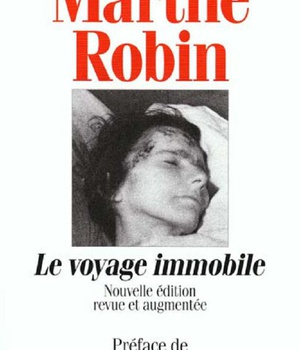 MARTHE ROBIN LE VOYAGE IMMOBILE