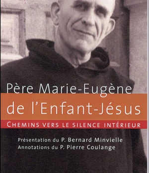 CHEMINS VERS LE SILENCE INTERIEUR AVEC LE PERE MARIE-EUGENE