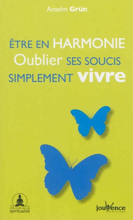ETRE EN HARMONIE, OUBLIER SES SOUCIS, SIMPLEMENT VIVRE