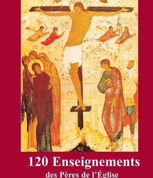 120 ENSEIGNEMENTS DES PERES DE L EGLISE D ORIENT ET D OCCIDENT - UNE PAROLE QUI CONSTRUIT LA VIE