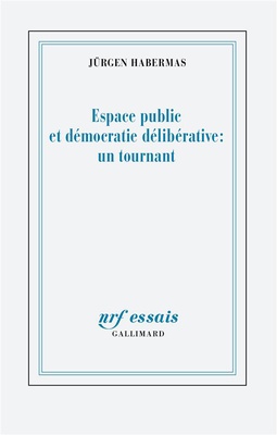 ESPACE PUBLIC ET DEMOCRATIE DELIBERATIVE : UN TOURNANT