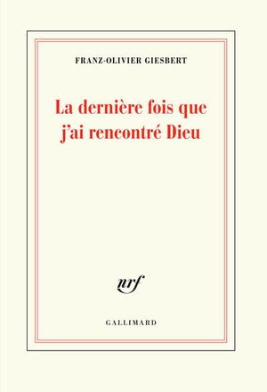 LA DERNIERE FOIS QUE J'AI RENCONTRE DIEU