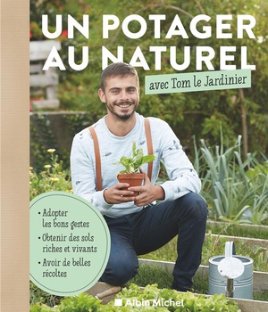 UN POTAGER AU NATUREL AVEC TOM LE JARDINIER