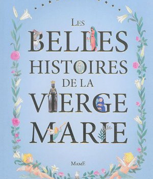 LES BELLES HISTOIRES DE LA VIERGE MARIE