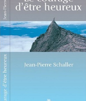 LE COURAGE D'ETRE HEUREUX
