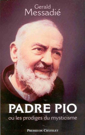 PADRE PIO OU LES PRODIGES DU MYSTICISME