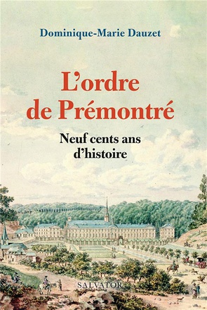 L'ORDRE DE PREMONTRE - NEUF CENTS ANS D'HISTOIRE