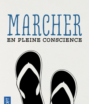 MARCHER EN PLEINE CONSCIENCE