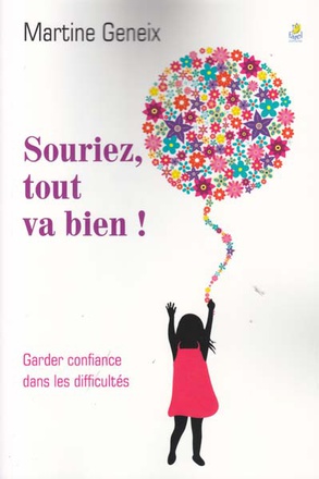 SOURIEZ, TOUT VA BIEN ! - GARDER CONFIANCE DANS LES DIFFICULTES