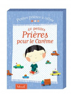 40 PETITES PRIERES POUR LE CAREME