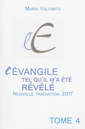 L'EVANGILE TEL QU'IL M'A ETE REVELE - TOME 4 (2EME EDITION)