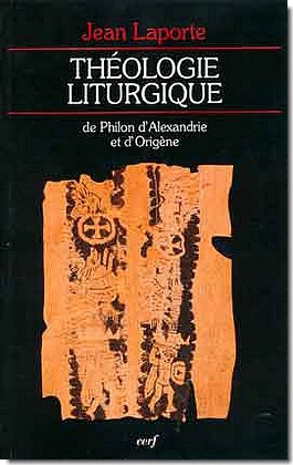 THEOLOGIE LITURGIQUE DE PHILON D'ALEXANDRIE ET D'ORIGENE