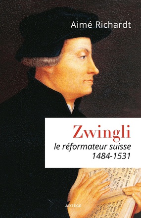 ZWINGLI - LE REFORMATEUR SUISSE (1484-1531)
