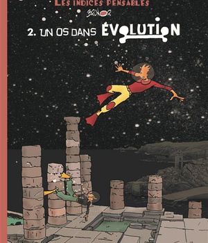 LES INDICES-PENSABLES T2 - UN OS DANS L'EVOLUTION (SAISON 1)