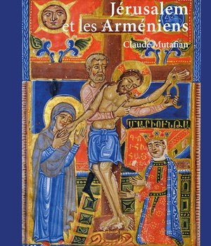 JERUSALEM ET LES ARMENIENS - JUSQU A LA CONQUETE OTTOMANE (1516) - ILLUSTRATIONS, COULEUR