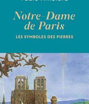 NOTRE-DAME DE PARIS - LES SYMBOLES DES PIERRES