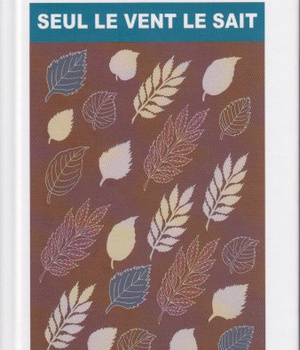 SEUL LE VENT LE SAIT - GRAINES DE SAGESSE