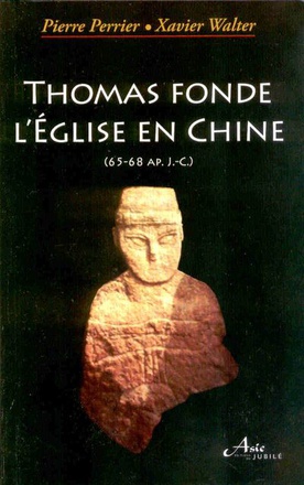THOMAS FONDE L'EGLISE EN CHINE - (65 - 68 AP. J-C)