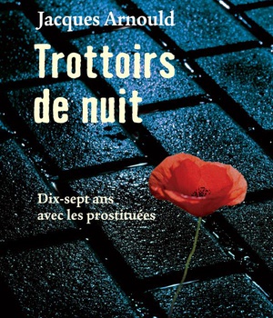 TROTTOIRS DE NUIT - DIX-SEPT ANS AVEC LES PROSTITUEES