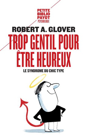 TROP GENTIL POUR ETRE HEUREUX - LE SYNDROME DU CHIC TYPE