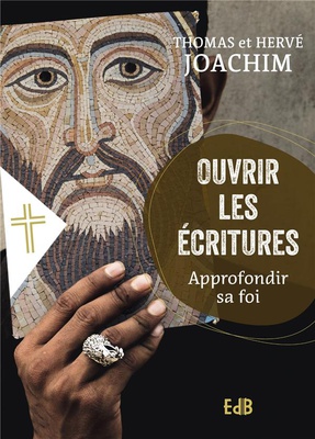 OUVRIR LES ECRITURES - APPROFONDIR SA FOI