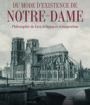 DU MODE D'EXISTENCE DE NOTRE-DAME - PHILOSOPHIE DEL'ART, RELIGION ET RESTAURATION