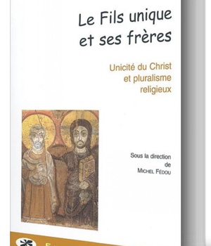 LE FILS UNIQUE ET SES FRERES : UNICITE ET PLURALISME RELIGIEUX