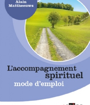 L'ACCOMPAGNEMENT SPIRITUEL, MODE D'EMPLOI