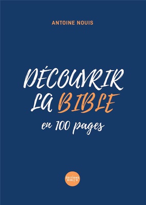 DECOUVRIR LA BIBLE EN 100 PAGES