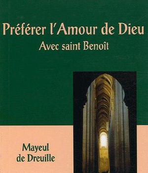 PREFERER L'AMOUR DE DIEU AVEC  ST BENOIT