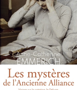 LES MYSTERES DE L'ANCIENNE ALLIANCE - VISIONS SUR LA CREATION, LE DELUGE, LES PATRIARCHES, L'ARCHE D