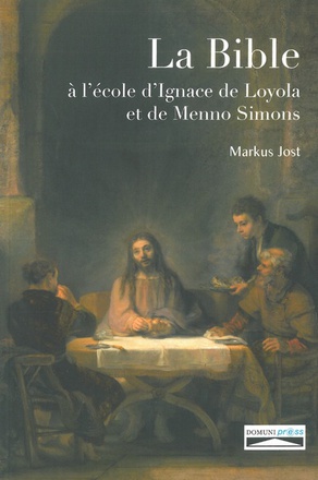LA BIBLE A L'ECOLE D'IGNACE DE LOYOLA ET DE MENNO SIMONS
