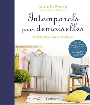 INTEMPORELS POUR DEMOISELLES - MODELES ET PATRONS DE 10 A 16 ANS