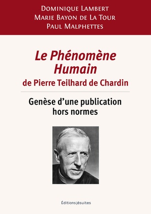 LE PHENOMENE HUMAIN DE PIERRE TEILHARD DE CHARDIN - GENESE DUNE PUBLICATION HORS NORMES