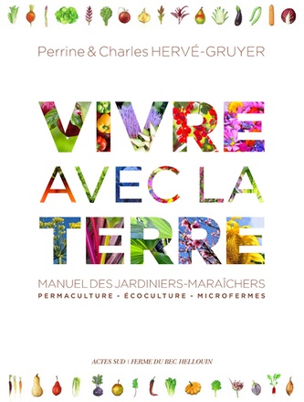VIVRE AVEC LA TERRE - METHODE DE LA FERME DU BEC HELLOUIN - PERMACULTURE - ECOCULTURE - MICROFERMES