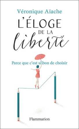 L'ELOGE DE LA LIBERTE - PARCE QUE C'EST SI BON D'AVOIR LE CHOIX