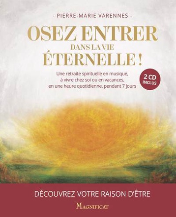 OSEZ ENTRER DANS LA VIE ETERNELLE !